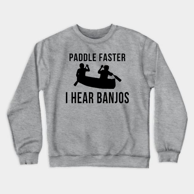 Paddle Faster I Hear Banjos Crewneck Sweatshirt by klance